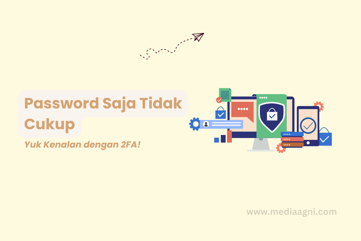 Apa Itu 2FA? Cara Sederhana Melindungi Akun Kerja & Bisnis