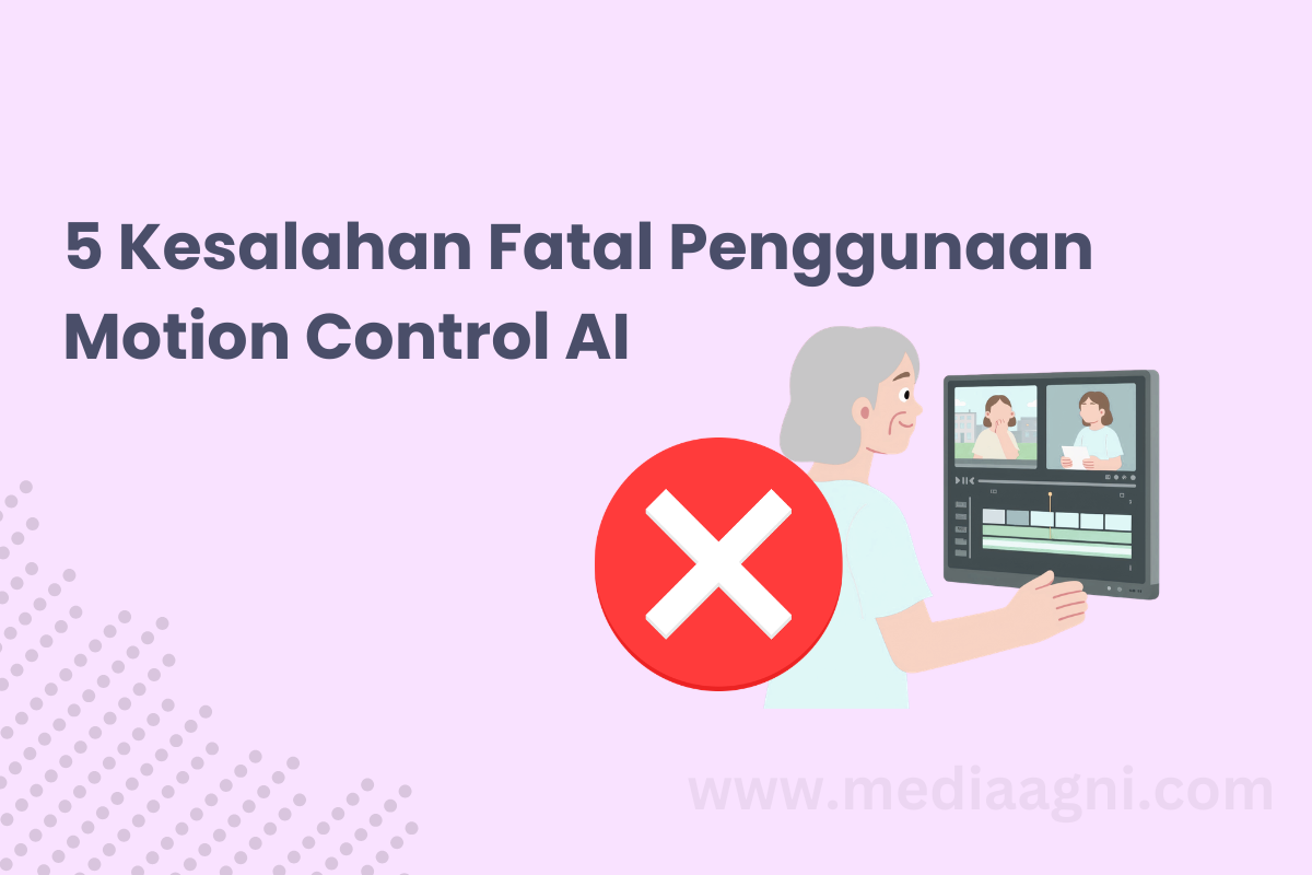 5 Kesalahan Penggunaan Motion Control AI