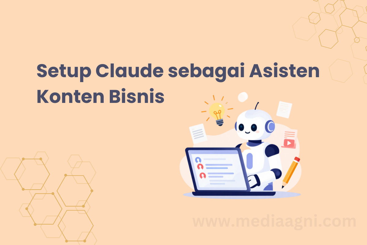 Cara Setup Claude sebagai Asisten Konten Bisnis agar Lebih Efisien