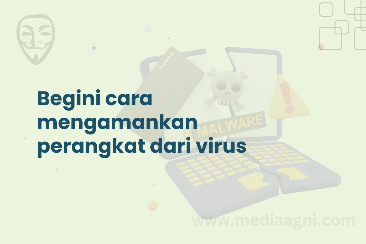 Perangkat Kena Virus? Begini Cara Mengamankan Perangkat dan Akun Kamu